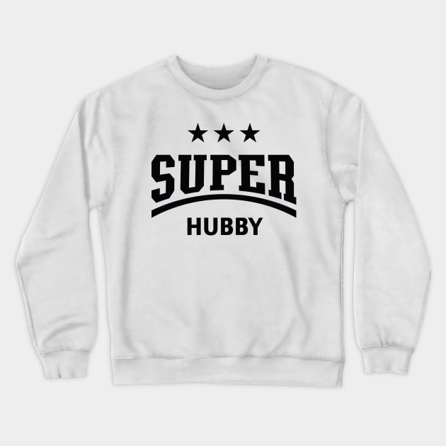 Super Hubby (Husband / Black) Crewneck Sweatshirt by MrFaulbaum